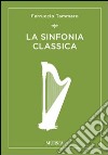 La sinfonia classica libro di Tammaro Ferruccio