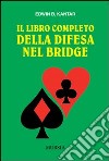 Il libro completo della difesa nel bridge libro di Kantar Edwin B.