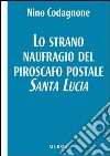 Lo strano naufragio del piroscafo postale Santa Lucia libro