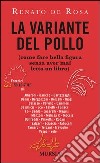 La variante del pollo (come fare bella figura senza aver mai letto un libro). Esercizi sullo stile di: Alberoni, Baricco, Bartezzaghi, Benni, Bergonzoni, Berselli libro di De Rosa Renato