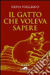 Il gatto che voleva sapere libro di Vugliano Silvia