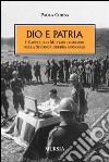 Dio e patria. I cappellani militari lombardi nella Seconda guerra mondiale libro di Chiesa Paola