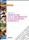 Operatore alla promozione e accoglienza turistica. libro