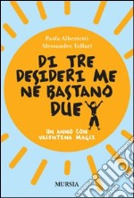 Di tre desideri me ne bastano due. Un anno con Valentina Magli libro