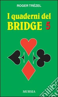 I quaderni del bridge. Vol. 5