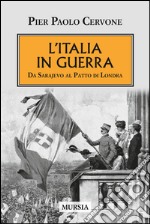 L'Italia entra in guerra. Da Sarajevo al Patto di Londra libro