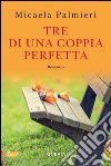 Tre di una coppia perfetta libro di Palmieri Micaela