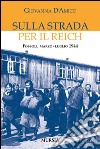 Sulla strada per il Reich libro di D'Amico Giovanna