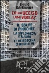 Chi ha ucciso Lumi videla? Il golpe Pinochet, la diplomazia italiana e i retroscena di un delitto libro di Barbarani Emilio