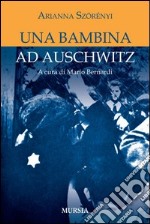 Una bambina ad Auschwitz libro