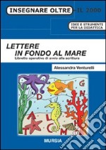 Lettere in fondo al mare. Libretto operativo di avvio alla scrittura libro