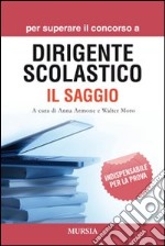 Per superare il concorso a dirigente scolastico. Il saggio libro