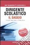 Per superare il concorso a dirigente scolastico. Il saggio libro