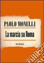 La marcia su Roma libro