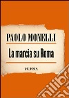 La marcia su Roma libro