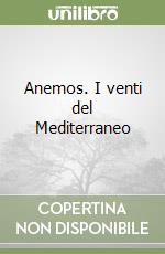 Anemos. I venti del Mediterraneo libro