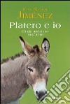 Platero e io. Elegia andalusa. 1907-1916 libro di Jiménez J. Ramón