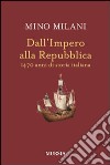 Dall'impero alla Repubblica. 1470 anni di storia italiana libro