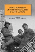 Fulvio Pedrazzini: un alpino, due guerre e tante lettere libro