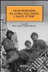 Fulvio Pedrazzini: un alpino, due guerre e tante lettere libro