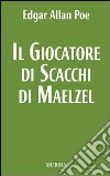 Il giocatore di scacchi di Maelzel libro di Poe Edgar Allan