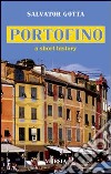 Portofino. A short history libro