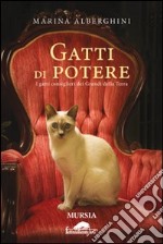 Gatti di potere. I gatti consiglieri dei grandi della terra