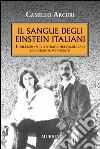Il sangue degli Einstein italiani. Il silenzio sulla strage dei famigliari del grande scienziato libro