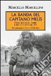 La banda del capitano Melis. Sulle montagne umbre dopo l'8 settembre 1943 libro di Marcellini Marcello