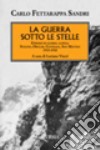 La guerra sotto le stelle. Episodi di guerra alpina: Stelvio, Ortler, Cevedale, San Matteo. 1915-1918 libro