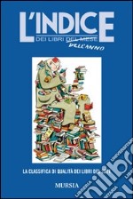 L'indice dei libri dell'anno. La classifica di qualità dei libri del 2011 libro