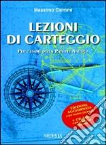 Lezioni di carteggio per l'esame della patente nautica. Con CD-ROM libro