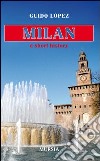 Milan. A short history libro di López Guido