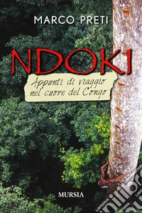 Ndoki. Appunti di viaggio nel cuore del Congo