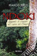 Ndoki. Appunti di viaggio nel cuore del Congo libro