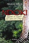Ndoki. Appunti di viaggio nel cuore del Congo libro