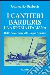 I cantieri Barberis. Una storia italiana. Dallo Sciacchetrà alla Coppa America libro