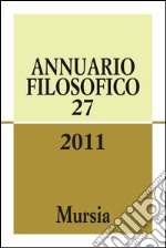 Annuario filosofico 2011. Vol. 27 libro