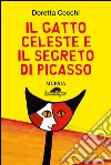 Il gatto celeste e il segreto di Picasso libro di Cecchi Doretta