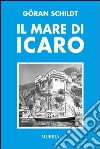 Il mare di Icaro libro di Schildt Göran