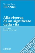 Alla ricerca di un significato della vita libro