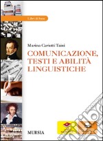 Comunicazione, testi e abilità linguistiche grammatica. Per le Scuole superiori. Con CD-ROM. Con espansione online