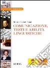 Comunicazione, testi e abilità linguistiche grammatica. Per le Scuole superiori. Con CD-ROM. Con espansione online libro