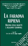 La faraona ripiena. Bulimia degli oggetti e realismo terminale libro