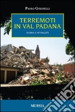 Terremoti in Val Padana. Storia e attualità libro