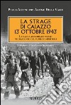 La strage di Caiazzo. 13 ottobre 1943. La caccia ai criminali nazisti nel racconto del pubblico ministero libro