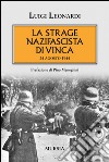 La strage nazifascista di Vinca. 24 agosto 1944 libro di Leonardi Luigi