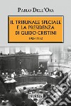 Il tribunale speciale e la presidenza di Guido Cristini 1928-1932 libro