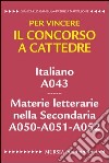 Italiano A043. Materie letterarie nella secondaria A050, A051, A052. Per vincere il concorso a cattedre libro