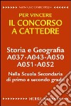 Storia e geografia A037-A043-A050-A051-A052 nella scuola secondaria di primo e secondo grado. Per vincere il concorso a cattedre libro